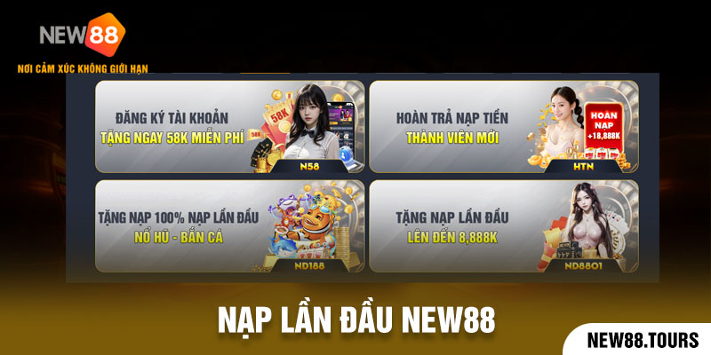 Nạp Lần Đầu New88 - Nhận Ngay Quà Khủng