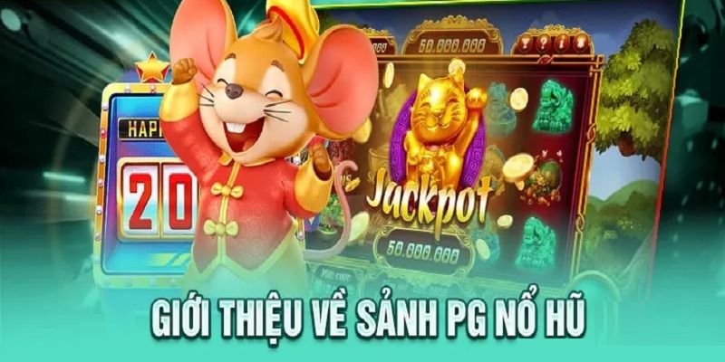 Tìm hiểu sơ lược về sảnh nổ hũ PG 