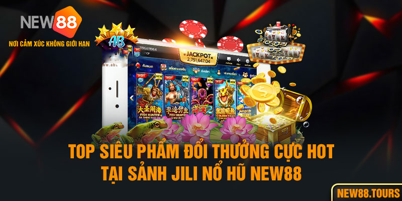 TOP những tựa game được yêu thích nhất tại nổ hũ New88